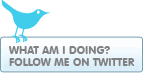 What am I doing? Follow me on TWITTER